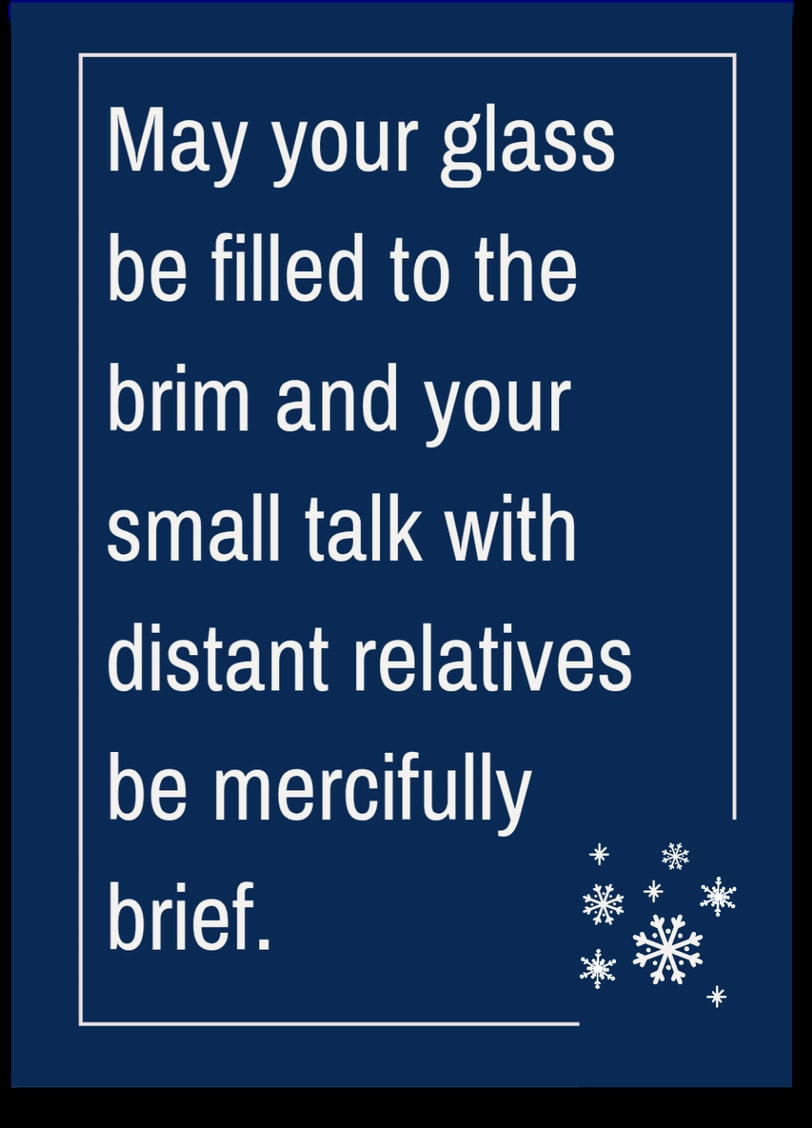 Here's to another Christmas of making memories, questionable decisions and excellent stories.