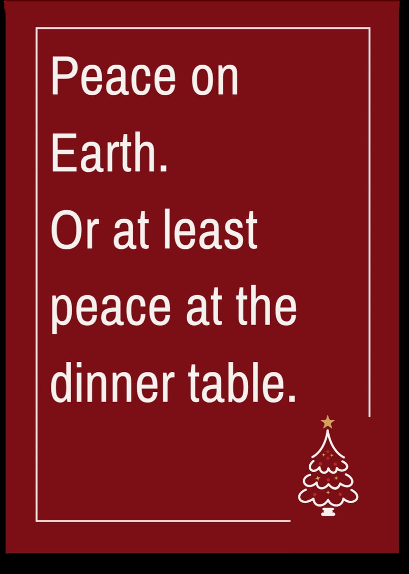 Christmas is better when you're surrounded by people you don't have to pretend to like.