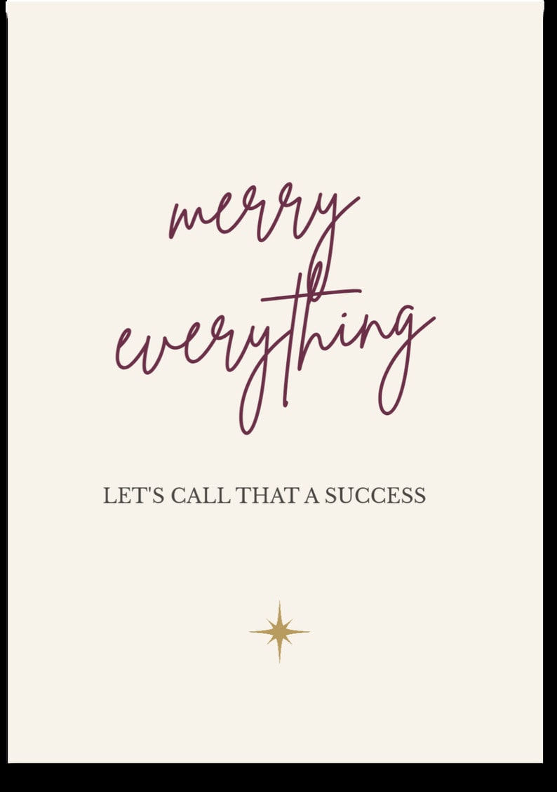 merry everything — LET'S CALL THAT A SUCCESS