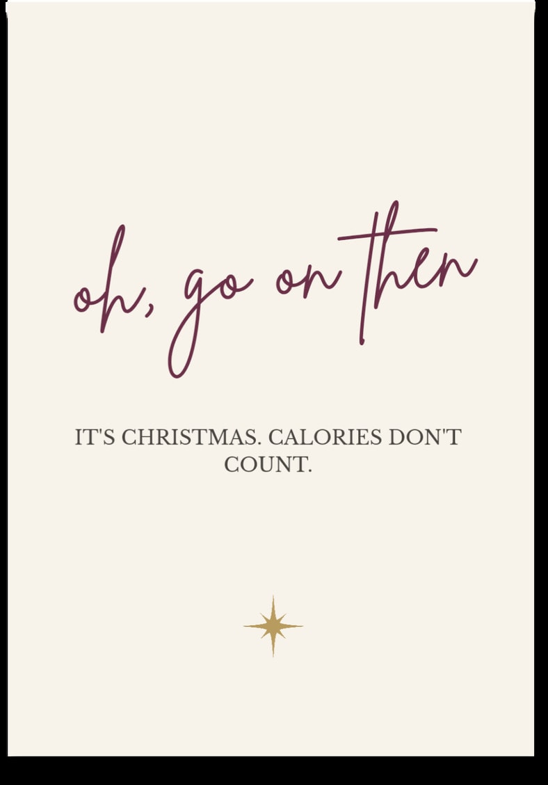 oh, go on then — IT'S CHRISTMAS. CALORIES DON'T COUNT.