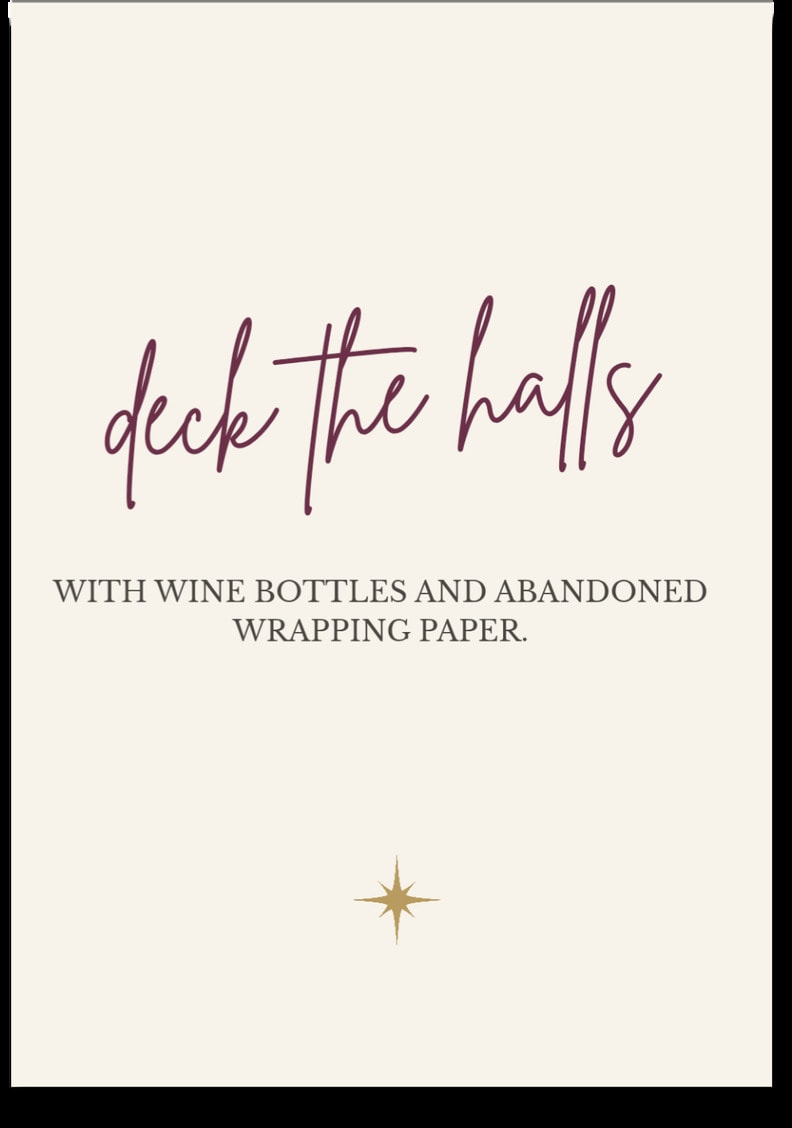 deck the halls — WITH WINE BOTTLES AND ABANDONED WRAPPING PAPER.