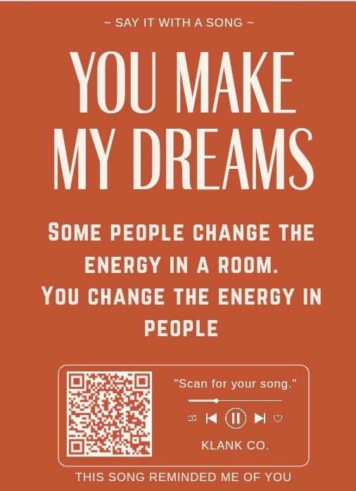 You Make My Dreams — Some people change the energy in a room. You change the energy in people.