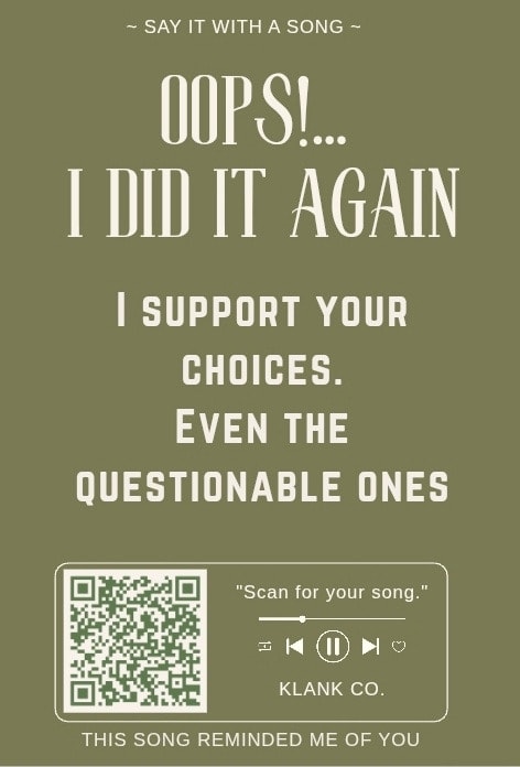 Oops!... I Did It Again — I support your choices. Even the questionable ones.