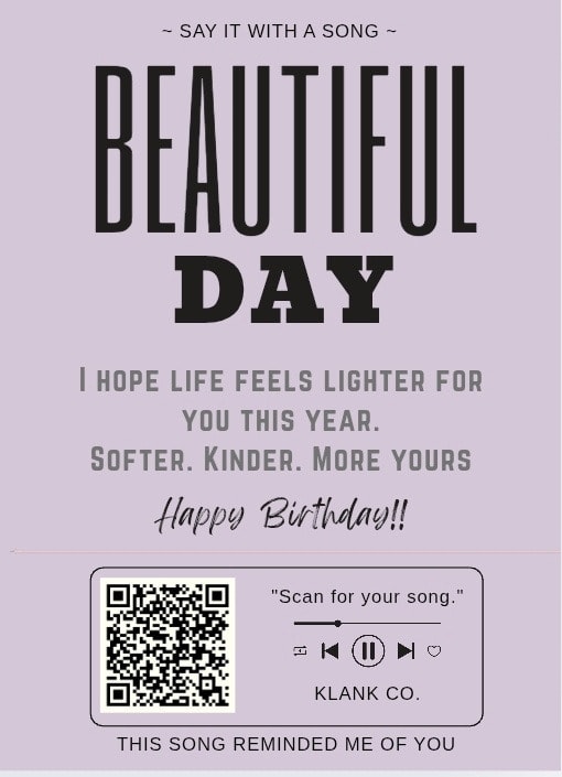 Beautiful Day — I hope life feels lighter for you this year. Softer. Kinder. More yours. Happy Birthday!!