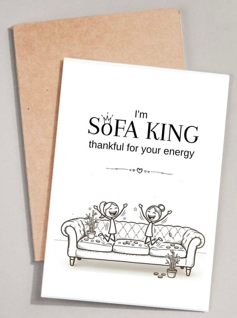 I'm SOFA KING thankful for your energy