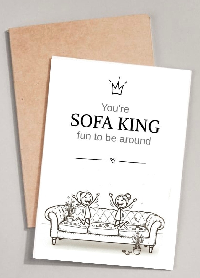 You're SOFA KING fun to be around