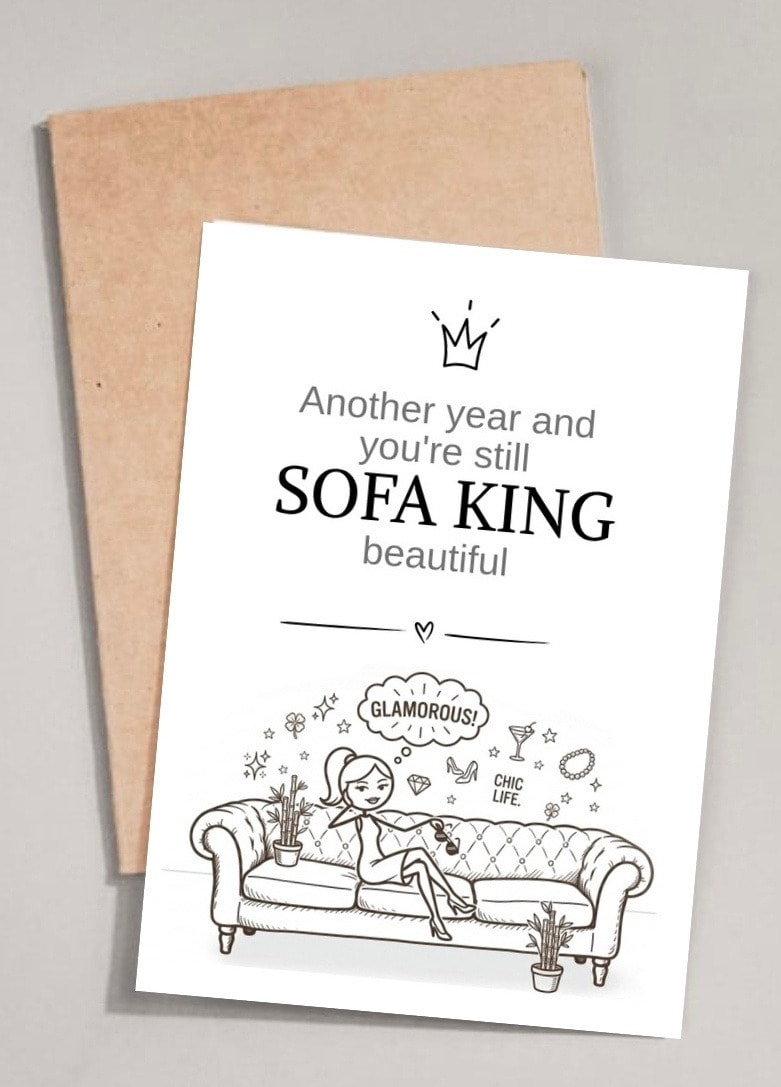 Another year and you're still SOFA KING beautiful