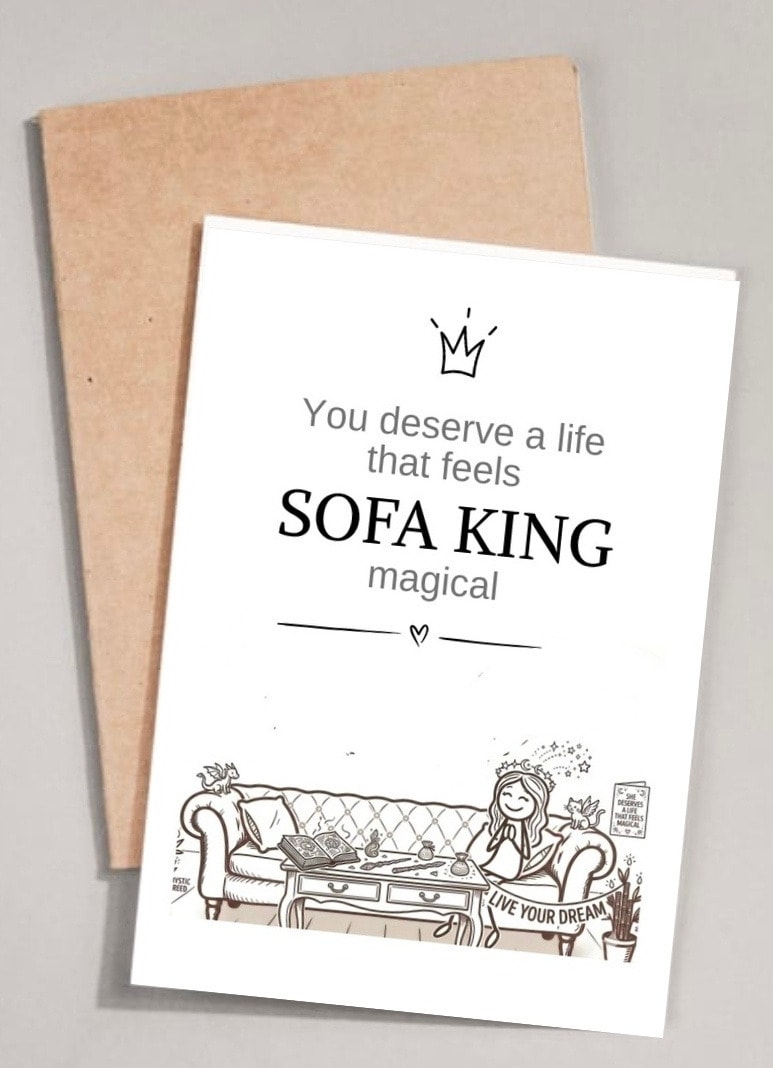 You deserve a life that feels SOFA KING magical