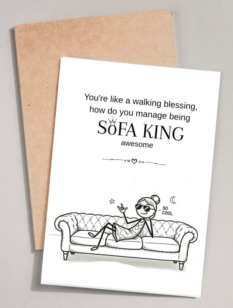 You're like a walking blessing, how do you manage being SOFA KING awesome