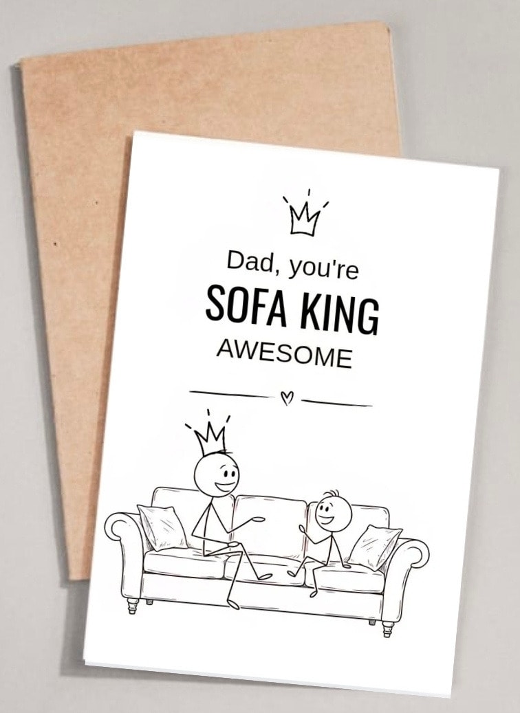 Dad, you're SOFA KING awesome