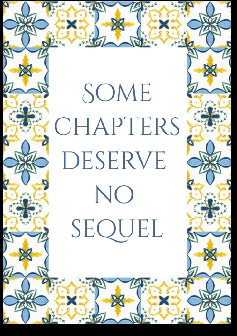 Some chapters deserve no sequel